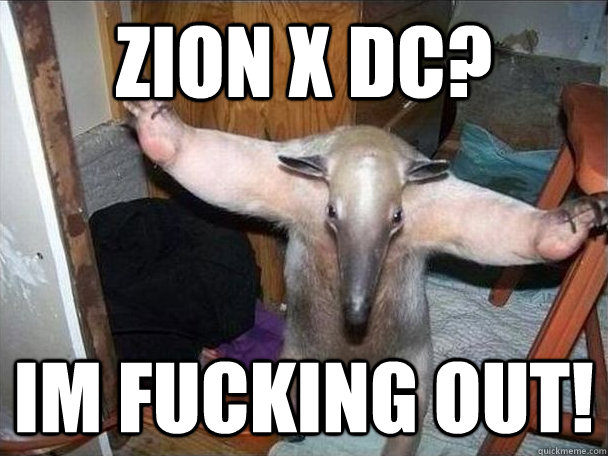 zion x dc? im fucking out!  I got this