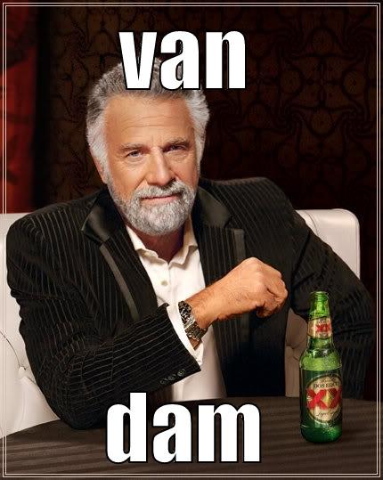 VAN DAM The Most Interesting Man In The World