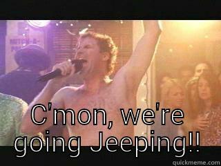  C'MON, WE'RE GOING JEEPING!! Misc