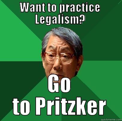WANT TO PRACTICE LEGALISM? GO TO PRITZKER High Expectations Asian Father