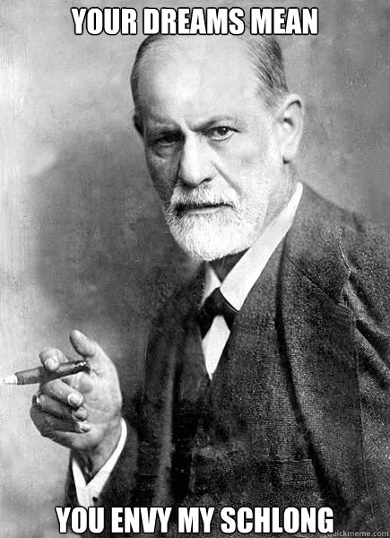 Your dreams mean












You envy my schlong - Your dreams mean












You envy my schlong  Subconscious Sigmund Freud