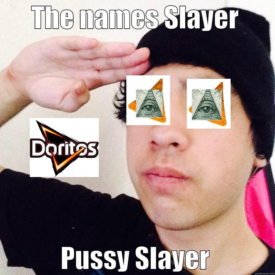 slayer nenenee - THE NAMES SLAYER PUSSY SLAYER Misc