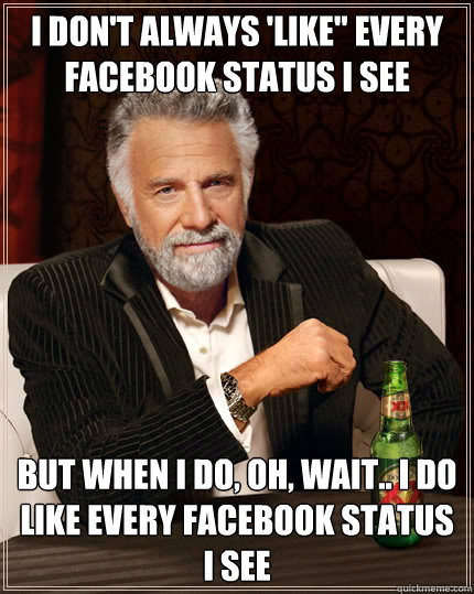 I don't always 'LIKE