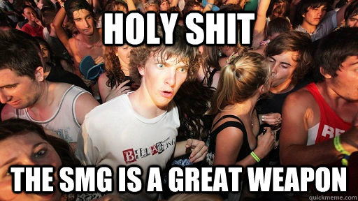 Holy Shit The smg is a great weapon  Sudden Clarity Clarence