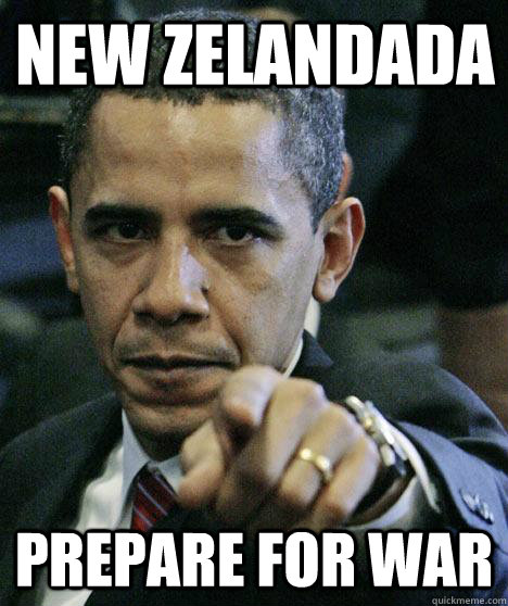 New Zelandada Prepare for war  Pissed Off Obama