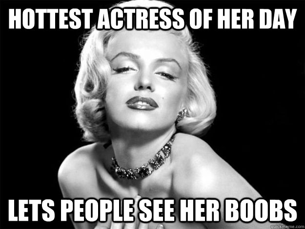 Hottest actress of her day Lets people see her boobs - Hottest actress of her day Lets people see her boobs  Good Guy Marilyn Monroe