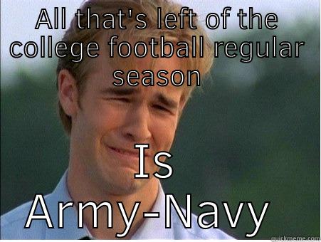 Sad Football Fan - ALL THAT'S LEFT OF THE COLLEGE FOOTBALL REGULAR SEASON IS ARMY-NAVY  1990s Problems