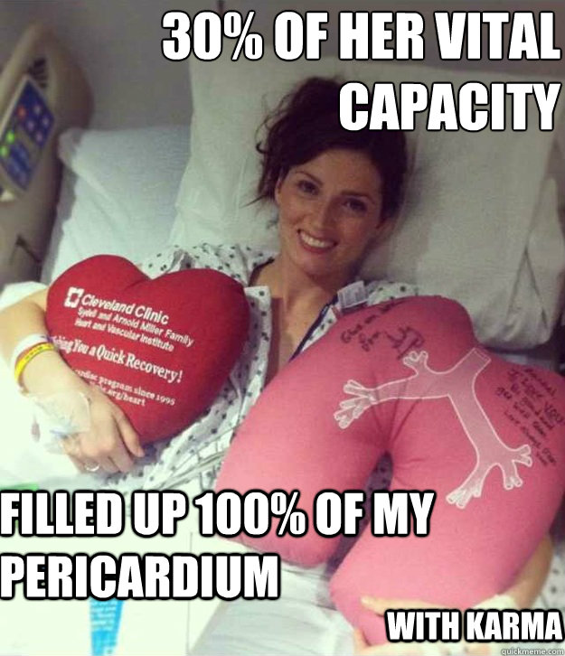 30% of her vital capacity filled up 100% of my pericardium with karma  Ridiculously Photogenic Surgery Girl
