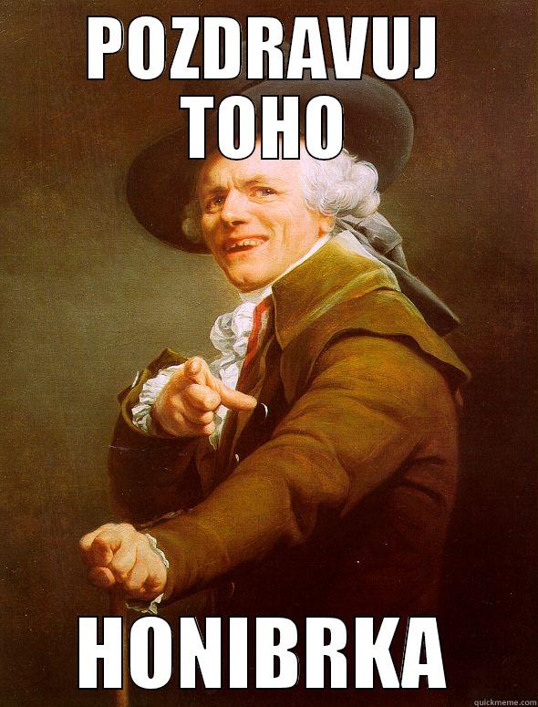 POZDRAVUJ TOHO HONIBRKA Joseph Ducreux