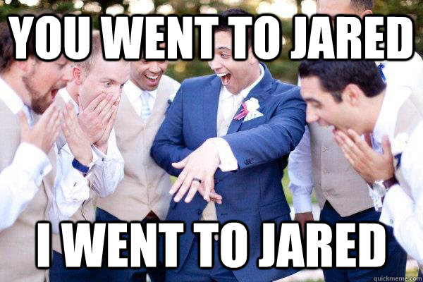 you went to jared i went to jared - you went to jared i went to jared  Misc