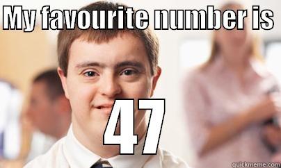 MY FAVOURITE NUMBER IS  47 Misc