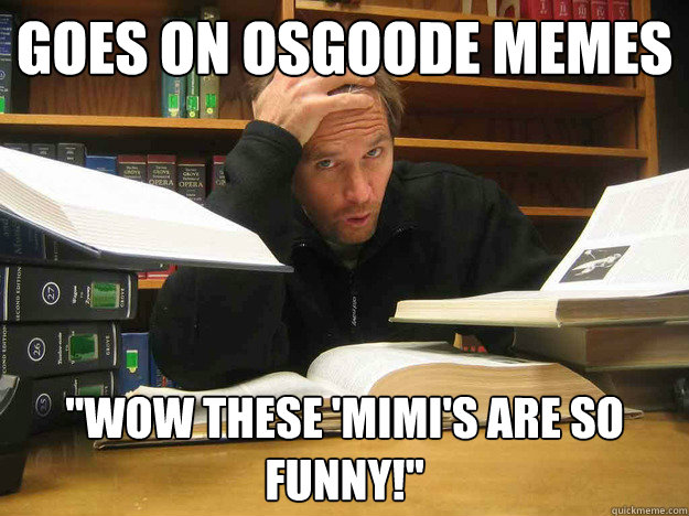 Goes on osgoode memes 