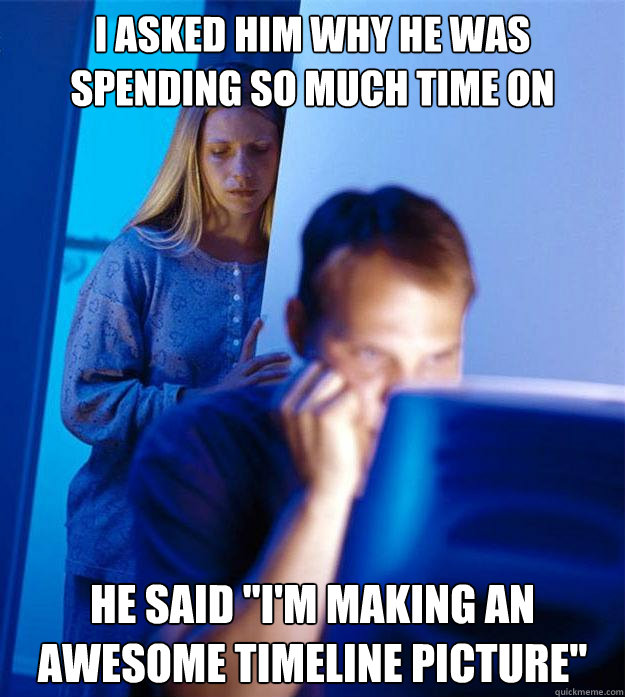 I asked him why he was spending so much time on facebook. He said 