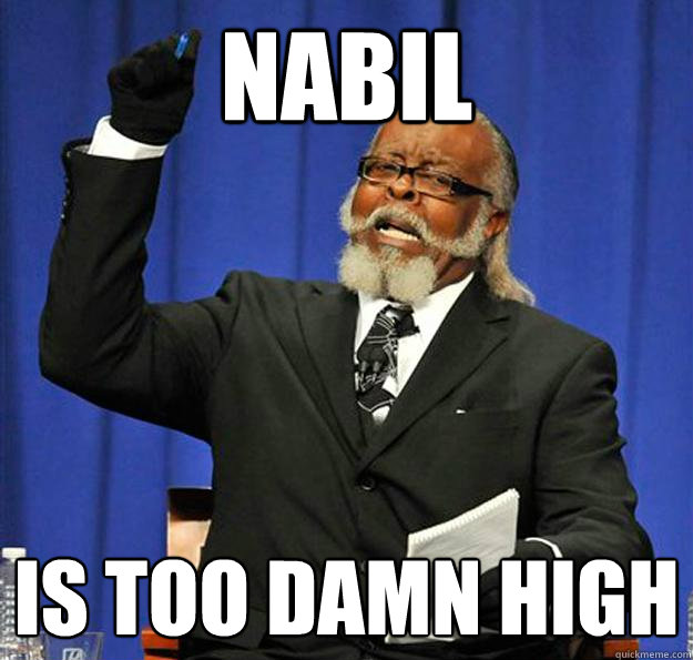 Nabil Is too damn high  Jimmy McMillan