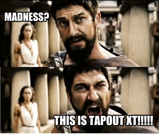 madness? this is TAPOUT XT!!!!! - madness? this is TAPOUT XT!!!!!  Misc