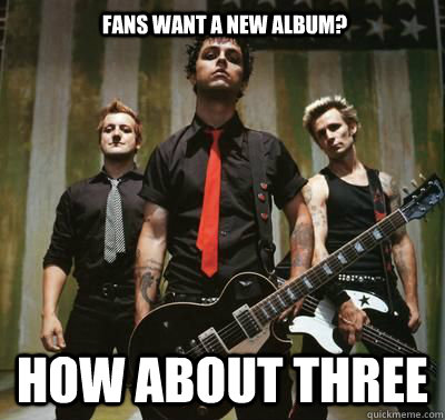 Fans want a new album? How about three - Fans want a new album? How about three  Good Guys Green Day