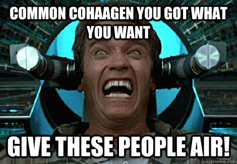 Common Cohaagen you got what you want Give these people air! - Common Cohaagen you got what you want Give these people air!  No AC