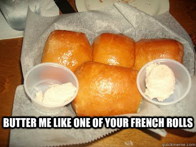 Butter me like one of your french rolls - Butter me like one of your french rolls  Misc