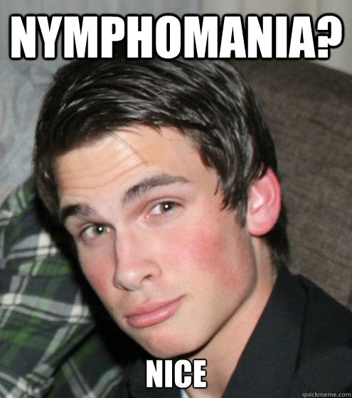 Nymphomania? nice  Larry the Ladies Man