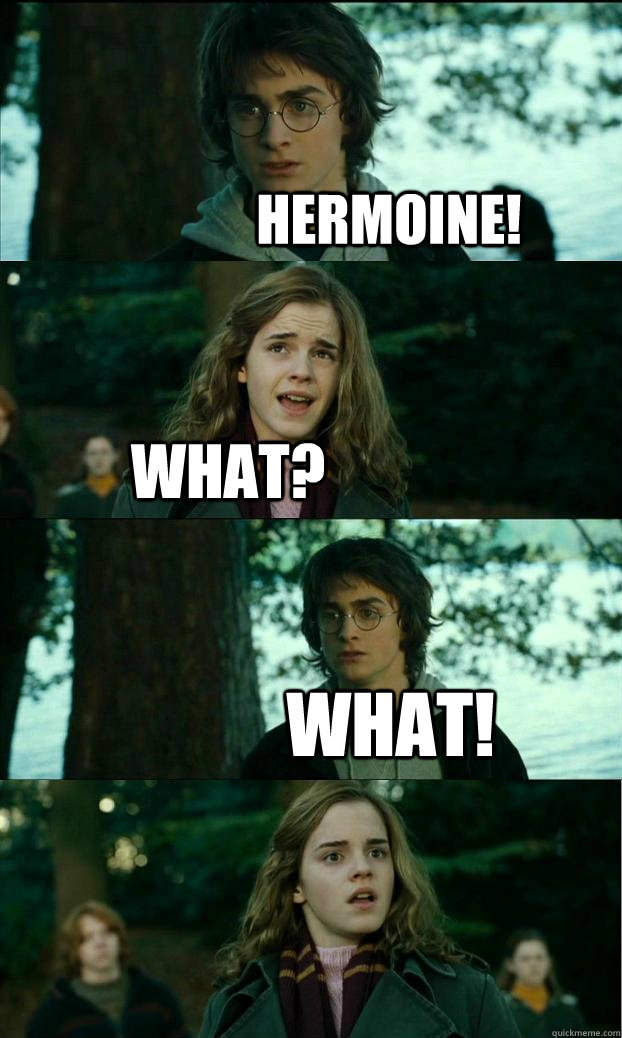 hermoine! what? what!  Horny Harry