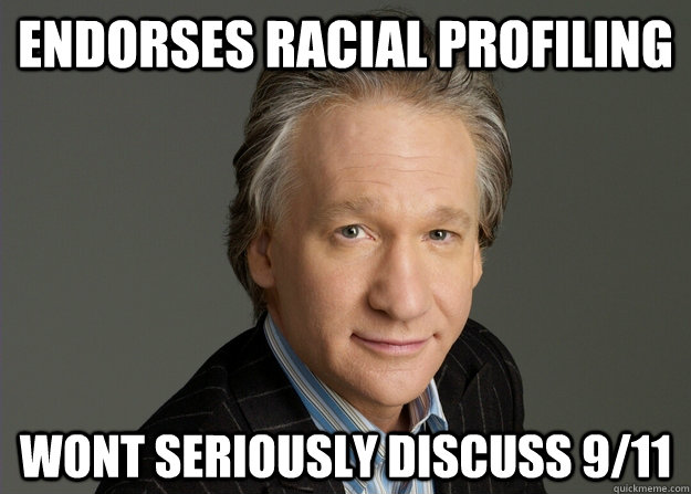 endorses racial profiling wont seriously discuss 9/11 - endorses racial profiling wont seriously discuss 9/11  puppet bill maher