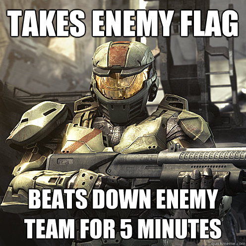 takes enemy flag beats down enemy team for 5 minutes  Awesome Spartan