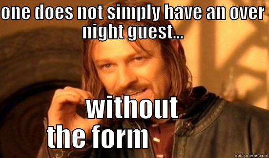 ONE DOES NOT SIMPLY HAVE AN OVER NIGHT GUEST... WITHOUT THE FORM              Boromir