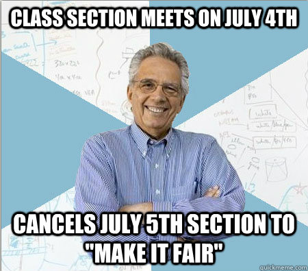 CLASS SECTION MEETS ON JULY 4th cancels july 5th section to 