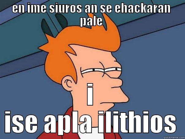 o ds k i malakies t - EN IME SIUROS AN SE EHACKARAN PALE I ISE APLA ILITHIOS Futurama Fry