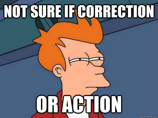 Not sure if correction or action  Futurama Fry
