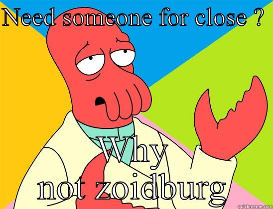 NEED SOMEONE FOR CLOSE ?  WHY NOT ZOIDBURG Futurama Zoidberg 