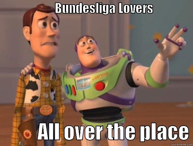my meme -                       BUNDESLIGA LOVERS                            ALL OVER THE PLACE Toy Story