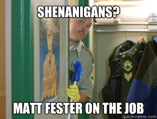 Shenanigans? Matt Fester on the Job   - Shenanigans? Matt Fester on the Job    Misc