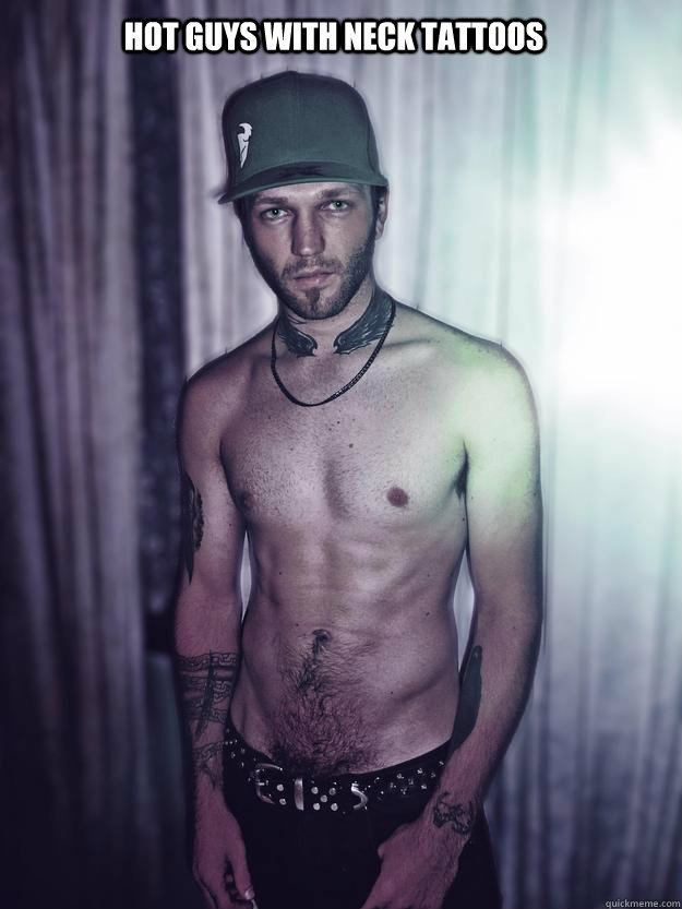 hot guys with neck tattoos - hot guys with neck tattoos  meme beau