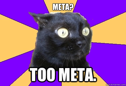META? TOO META.  Anxiety Cat