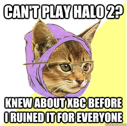 Can't play halo 2? Knew about XBC before I ruined it for everyone  