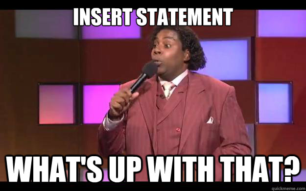 Insert Statement What's up with that? - Insert Statement What's up with that?  Misc