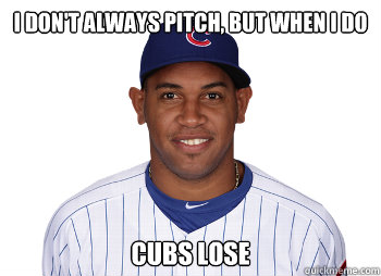 I don't always pitch, but when I do cubs lose  - I don't always pitch, but when I do cubs lose   Marmol