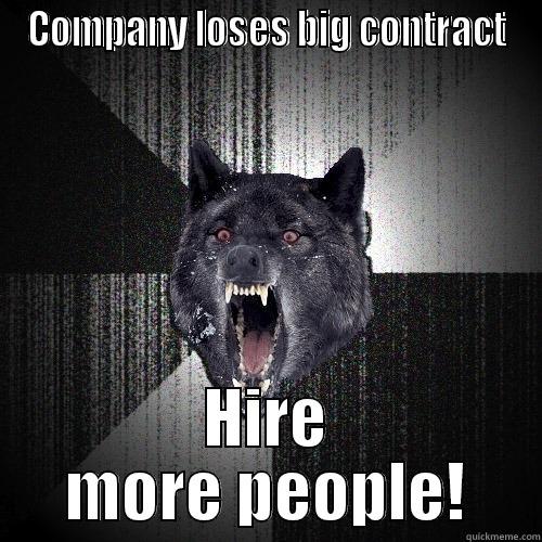 COMPANY LOSES BIG CONTRACT HIRE MORE PEOPLE! Insanity Wolf