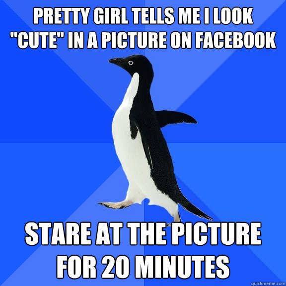 Pretty girl tells me I look 