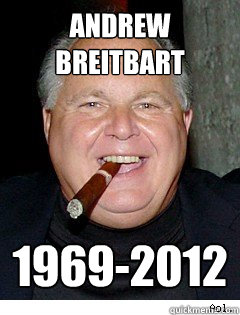 Andrew Breitbart  1969-2012  Scumbag Rush Limbaugh