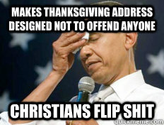 Makes Thanksgiving address designed not to offend anyone Christians flip shit  