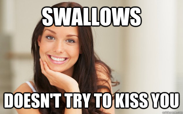 Swallows Doesn't try to kiss you - Swallows Doesn't try to kiss you  Good Girl Gina