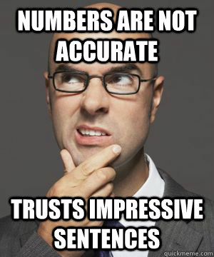 NUMBERS ARE NOT ACCURATE TRUSTS IMPRESSIVE SENTENCES  