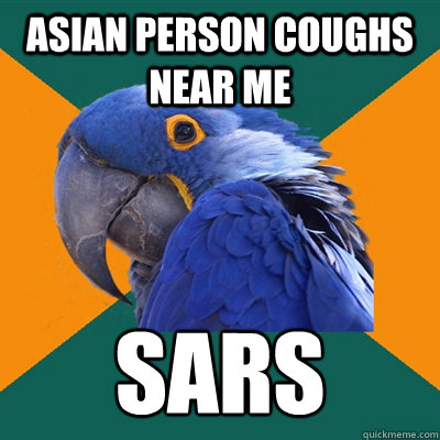 Asian person coughs near me sars  Paranoid Parrot