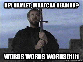 Hey hamlet, whatcha reading? WORDS WORDS WORDS!!1!!1 - Hey hamlet, whatcha reading? WORDS WORDS WORDS!!1!!1  Troll Hamlet