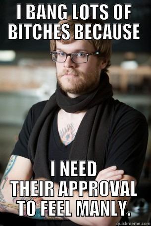 SLEEPIN WITH FRIENDS EXES - I BANG LOTS OF BITCHES BECAUSE I NEED THEIR APPROVAL TO FEEL MANLY. Hipster Barista