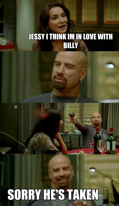Jessy I think im in love with billy sorry he's taken  Skinhead John