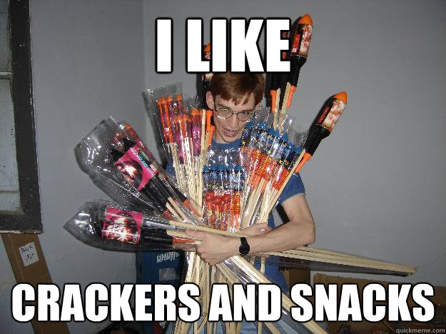 I Like  crackers and snacks - I Like  crackers and snacks  Crazy Fireworks Nerd