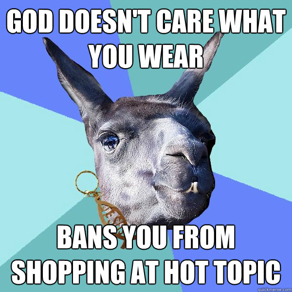 God doesn't care what you wear bans you from shopping at hot topic  Christian Mama Llama